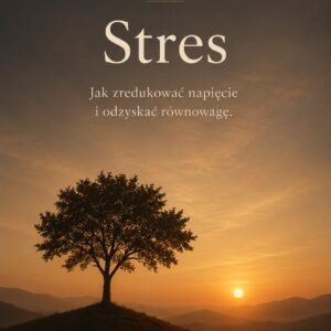 TU I TERAZ – STRES